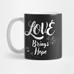 Love brings hope Mug